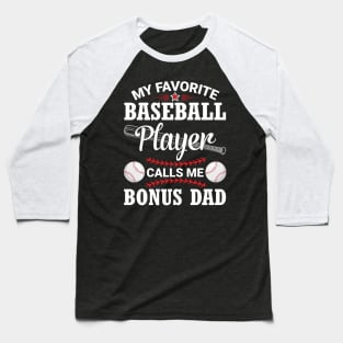 My Favorite Baseball Player Calls Me Bonus Dad Father Son Baseball T-Shirt